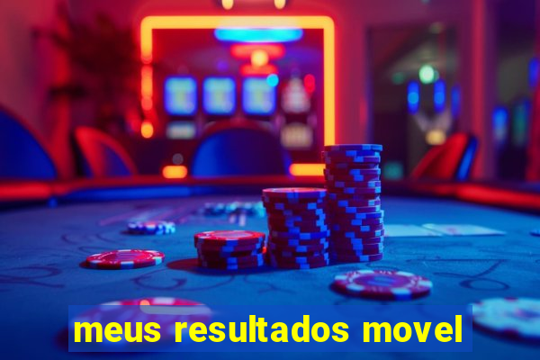 meus resultados movel